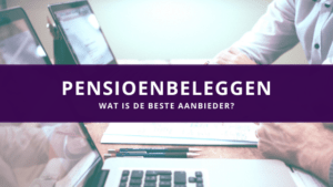 Pensioenbeleggen Vergelijken Wie Is De Beste Aanbieder