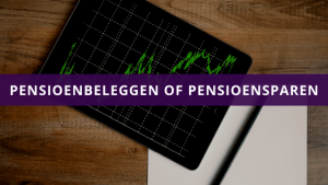 Pensioenbeleggen of pensioensparen