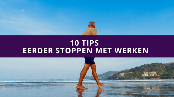 10 tips eerder stoppen met werken